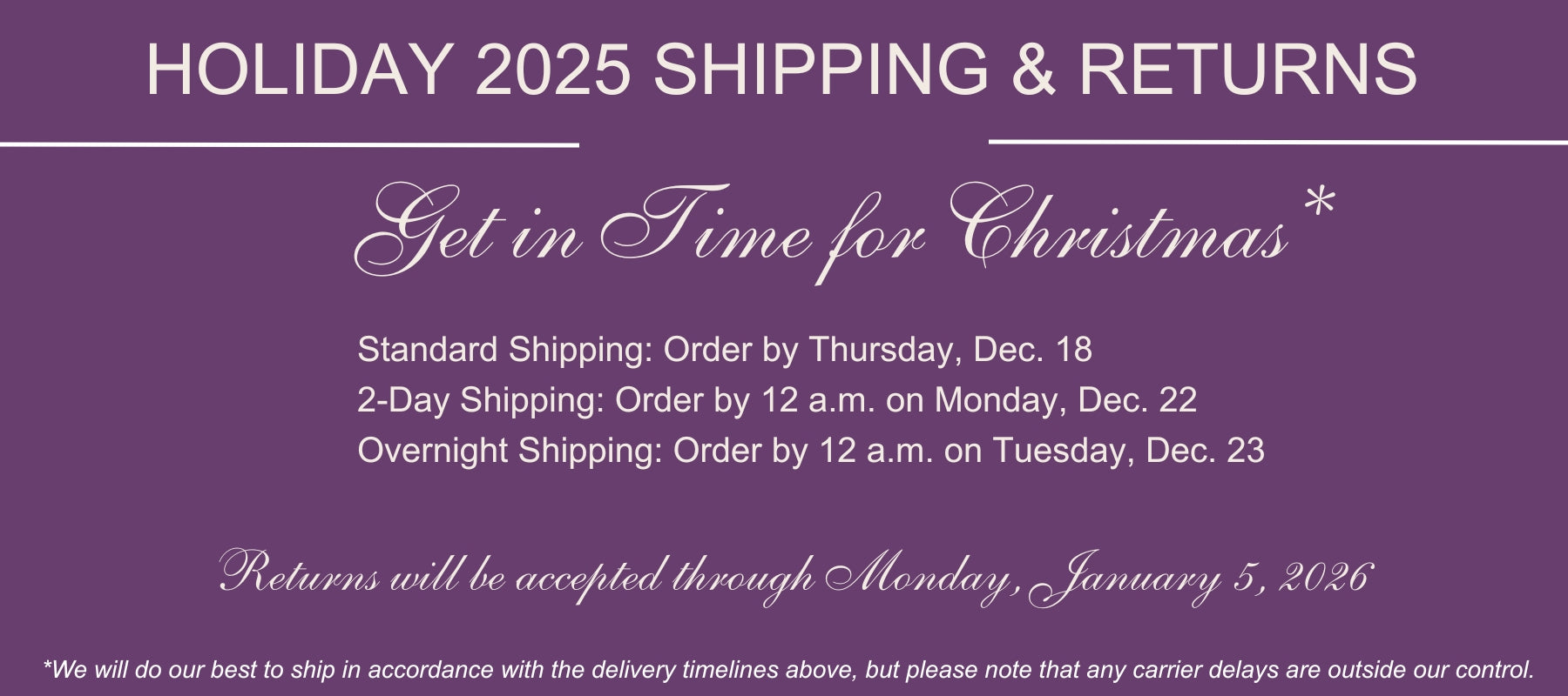 Holiday 2025 shipping and returns information on a purple background; order standard shipping by 12/18, 2-day shipping by 12/22, and overnight by 12/23 to get for christmas